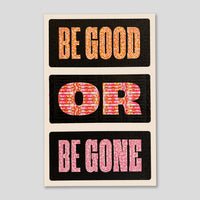 Be Good Or Be Gone